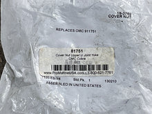 Cargar imagen en el visor de la galería, OMC Cobra 911751 Cover Nut Upper U Joint Yoke 81751 18-3768 COVER NUT Cobra Drives 115 (1994-97), 232 (1987-90), 252 (1986) 262 (1989), 302 (1987)